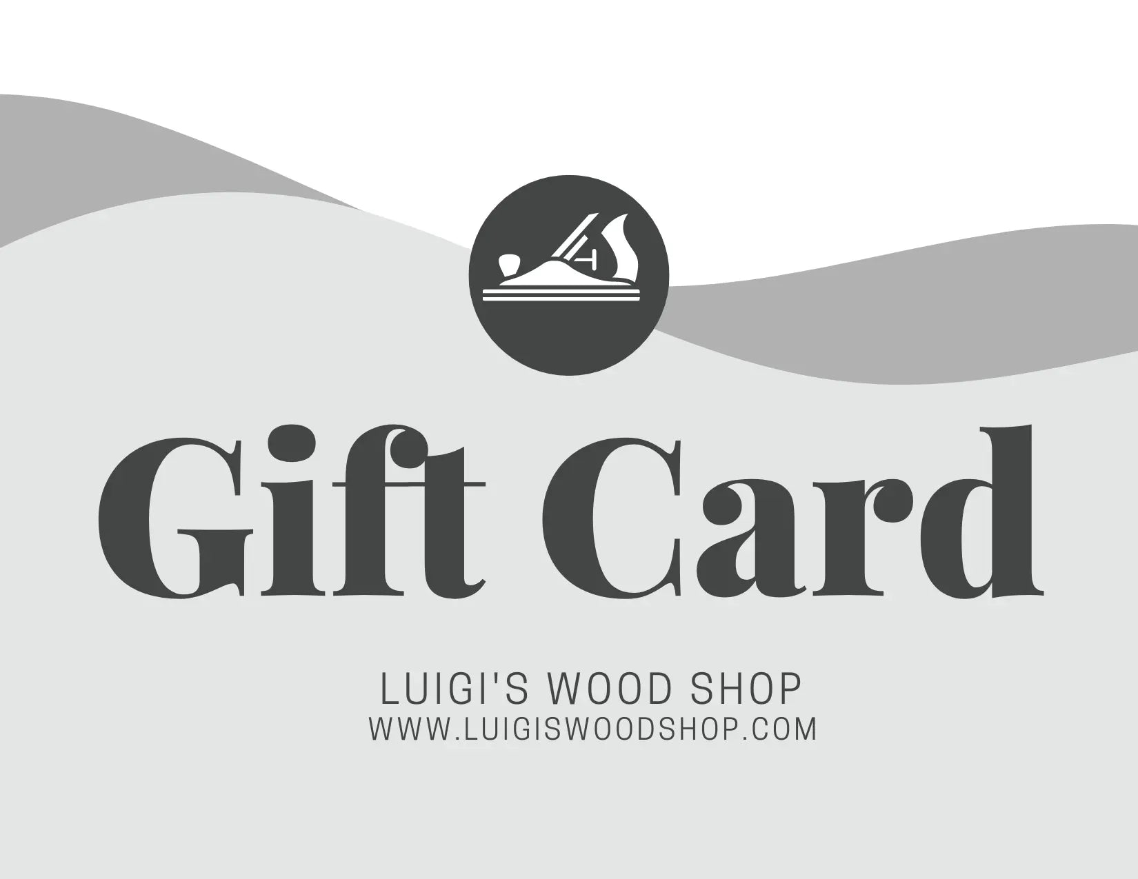 Luigi's Wood Shop Gift Card Luigi's Wood Shop